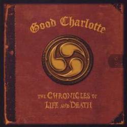 Good Charlotte : The Chronicles of Life and Death (Limited Edition)